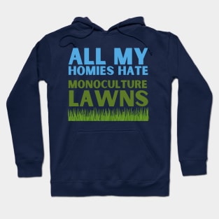 All my homies hate monoculture lawns Hoodie